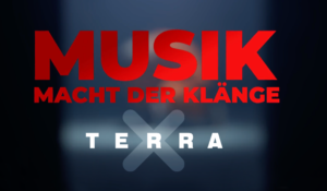 TERRA X – MACHT DER MUSIK