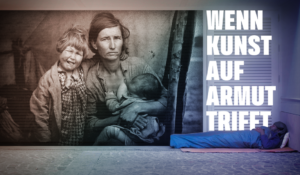 Wenn Kunst auf Armut trifft